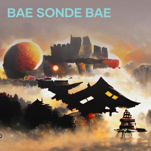 收听Ocha MissaNo的Bae Sonde Bae (Remastered 2023|Explicit)歌词歌曲