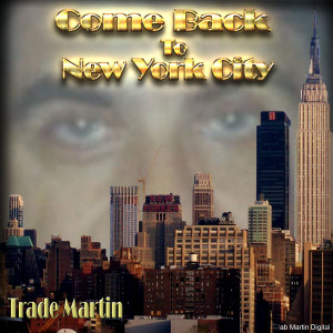ดาวน์โหลดและฟังเพลง Come Back to New York City (DJ Mix) พร้อมเนื้อเพลงจาก Trade Martin