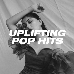 Top 40 Hits的專輯Uplifting Pop Hits