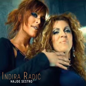 Listen to Hajde sestro song with lyrics from Indira Radic