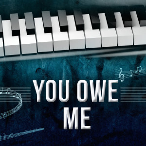 Listen to You Owe Me (Piano Version) song with lyrics from Billy Pianoguy