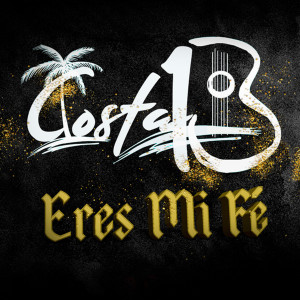 收聽Costa Trece的Eres Mi Fé歌詞歌曲