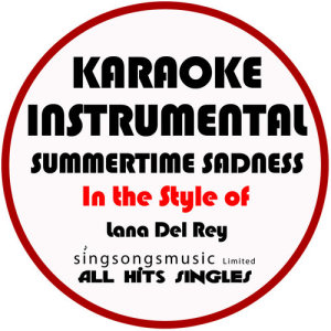ดาวน์โหลดและฟังเพลง Summertime Sadness (In the Style of Lana Del Rey) [Karaoke Instrumental Version] (Karaoke Instrumental Version) พร้อมเนื้อเพลงจาก All Hits Singles