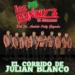 Listen to El Corrido De Julián Blanco song with lyrics from Los Donny's De Guerrero