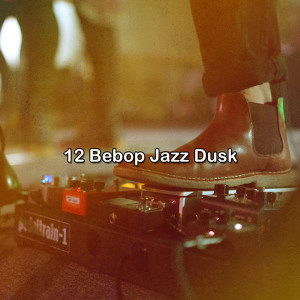12 Bebop Jazz Dusk dari Piano Mood