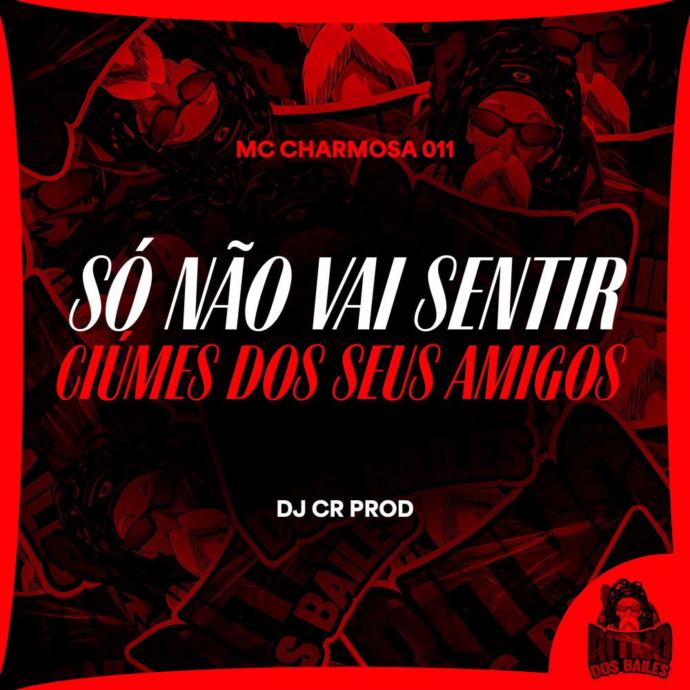 Só Não Vai Sentir Ciumes dos Seus Amigos (Explicit)