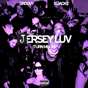 ดาวน์โหลดและฟังเพลง jersey luv (turn me on) (Explicit) พร้อมเนื้อเพลงจาก GROOVY