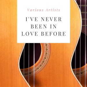 Various的專輯I've Never Been in Love Before