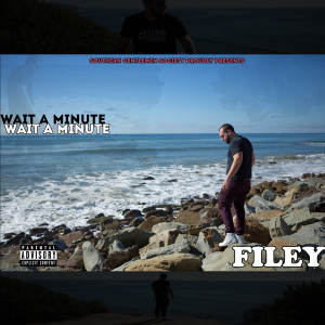 Listen to Wait a Minute (Explicit) song with lyrics from Filey