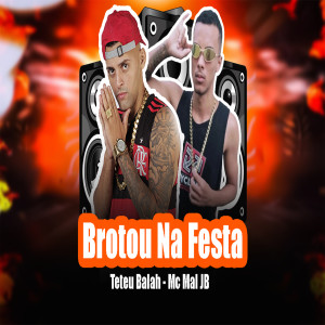 Teteu Balah的專輯Brotou na Festa (Explicit)