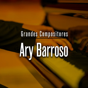 Album Grandes Compositores: Ary Barroso from Various Artists