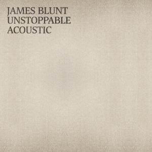 James Blunt的專輯Unstoppable (Acoustic)