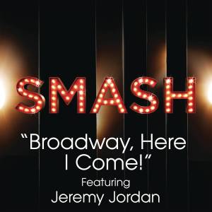 ดาวน์โหลดและฟังเพลง Broadway, Here I Come! (SMASH Cast Version) พร้อมเนื้อเพลงจาก SMASH Cast