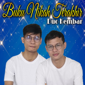 Listen to Buku Nikah Terakhir (Explicit) song with lyrics from Duo Kembar