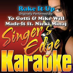 ดาวน์โหลดและฟังเพลง Rake It Up (Originally Performed by Yo Gotti & Mike Will Made-It, Nicki Minaj) [Karaoke] (Instrumental) พร้อมเนื้อเพลงจาก Singer's Edge Karaoke