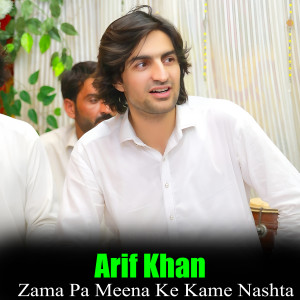 Listen to Zama Pa Meena Ke Kame Nashta song with lyrics from Arif Khan