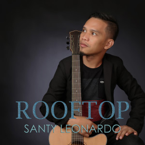 收聽Santy Leonardo的Rooftop歌詞歌曲