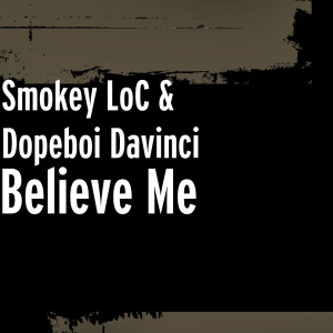 Dengarkan lagu Believe Me (Explicit) nyanyian Smokey Loc dengan lirik