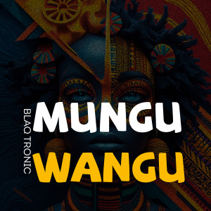 Album Mungu Wangu oleh Blaq Tronic