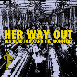 อัลบัม Her Way Out ศิลปิน Big Head Todd and The Monsters