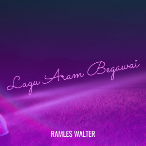 Album Lagu Aram Begawai oleh Ramles Walter