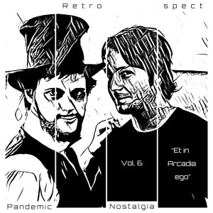 Album Pandemic Nostalgia (Volume 6) [Et in Arcadia Ego] from Retrospect