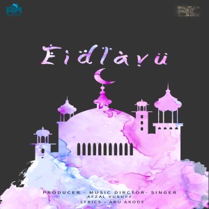 Dengarkan lagu Eidlavu nyanyian Afzal Yusuff dengan lirik