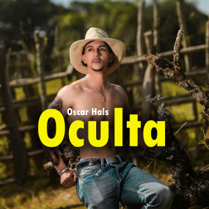 收聽Oscar Hals的Oculta (Explicit)歌詞歌曲