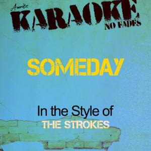 Ameritz - Karaoke的專輯Someday (In the Style of the Strokes) [Karaoke Version] - Single