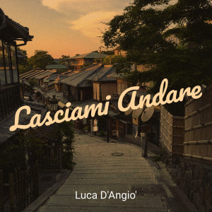 Album Lasciami Andare from Luca D'Angio'