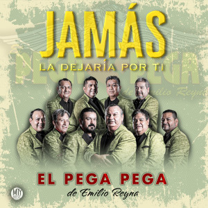 收聽El Pega Pega de Emilio Reyna的Jamás La Dejaría Por Ti歌詞歌曲