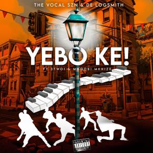 ดาวน์โหลดและฟังเพลง Yebo Ke (feat. 3TWO1 & Mnqobi Mkhize) พร้อมเนื้อเพลงจาก The Vocal SZN