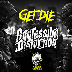 收聽Aggressive Distortion的Get Die歌詞歌曲