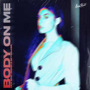 Dengarkan lagu Body On Me nyanyian New Beat Order dengan lirik