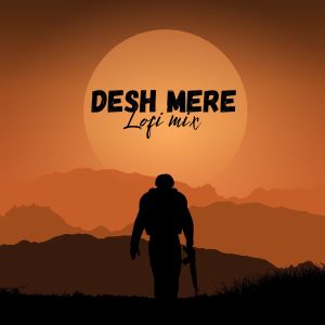 Listen to Desh Mere (Lofi Mix) song with lyrics from Ram Mahour