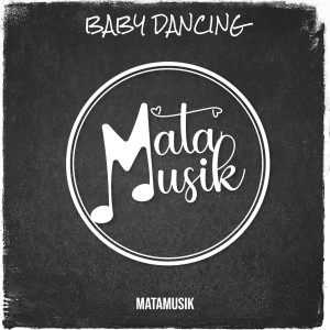Dengarkan Baby Dancing lagu dari Matamusik dengan lirik