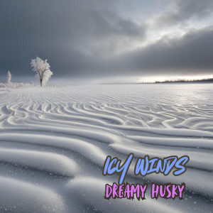 ดาวน์โหลดและฟังเพลง Icy Winds พร้อมเนื้อเพลงจาก Dreamy Husky