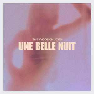 收聽The Woodchucks的Une Belle Nuit (A Beautiful Night)歌詞歌曲