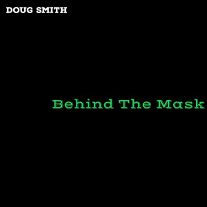 Listen to Behind the Mask song with lyrics from Doug Smith