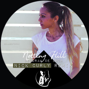 收听Deborah de Luca的Notting Hill (Nick Curly Remix)歌词歌曲