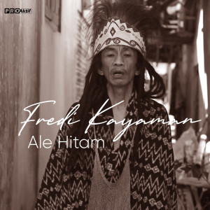Dengarkan Ale Hitam lagu dari Fredi Kayaman dengan lirik