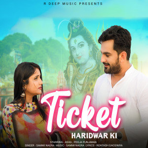 Listen to Ticket Haridwar Ki song with lyrics from Sammi Nagra