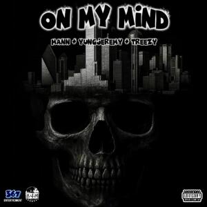 Mann的專輯On My Mind (feat. Yungjeremy & Treezy) [Explicit]