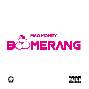 Listen to Boomerang (Explicit) song with lyrics from Mac Money