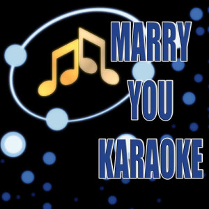 Glee Cast Karaoke Band的專輯Marry You (In the Style of Glee Cast) (Karaoke)