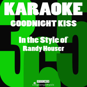 Karaoke的專輯Goodnight Kiss (In the Style of Randy Houser) [Karaoke Version] - Single