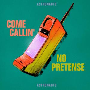 ดาวน์โหลดและฟังเพลง Come Callin' พร้อมเนื้อเพลงจาก Astronauts