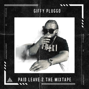 อัลบัม Paid Leave 2 the Mixtape (Explicit) ศิลปิน Giffy Pluggo