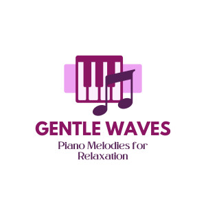 Gentle Waves: Piano Melodies for Relaxation