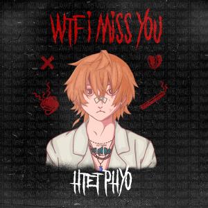Listen to WTF i miss U song with lyrics from Htet Phyo
